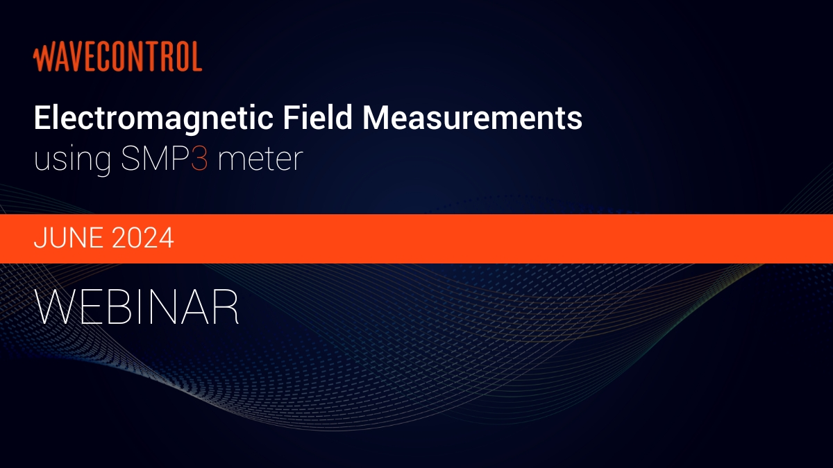 Wavecontrol June Webinar:  Electromagnetic Field Measurements using SMP3 meter